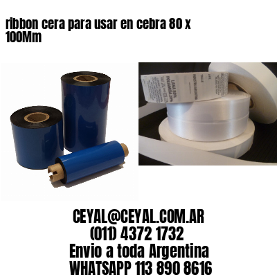 ribbon cera para usar en cebra 80 x 100Mm