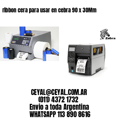 ribbon cera para usar en cebra 90 x 30Mm