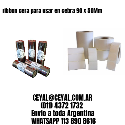 ribbon cera para usar en cebra 90 x 50Mm