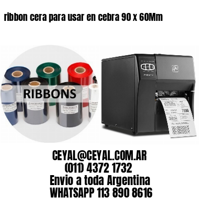 ribbon cera para usar en cebra 90 x 60Mm