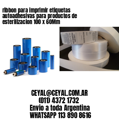 ribbon para imprimir etiquetas autoadhesivas para productos de esterilizacion 100 x 60Mm
