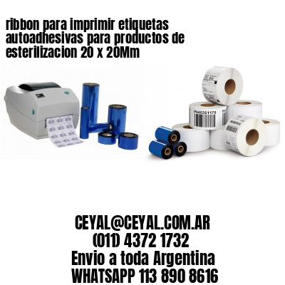 ribbon para imprimir etiquetas autoadhesivas para productos de esterilizacion 20 x 20Mm