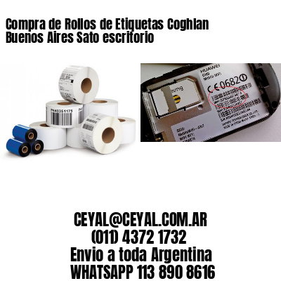 Compra de Rollos de Etiquetas Coghlan  Buenos Aires Sato escritorio