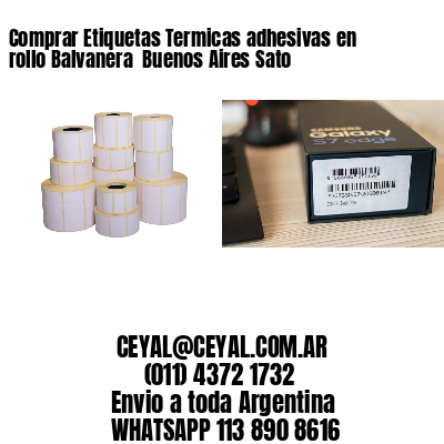 Comprar Etiquetas Termicas adhesivas en rollo Balvanera  Buenos Aires Sato