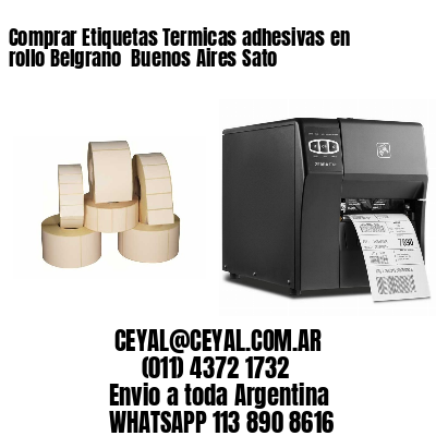 Comprar Etiquetas Termicas adhesivas en rollo Belgrano  Buenos Aires Sato