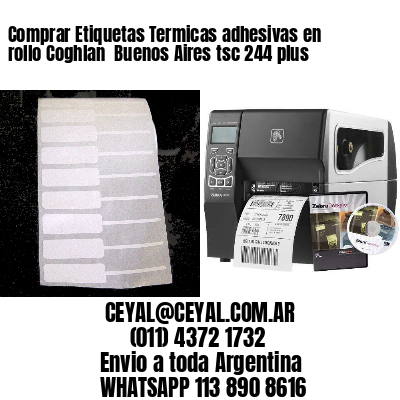 Comprar Etiquetas Termicas adhesivas en rollo Coghlan  Buenos Aires tsc 244 plus