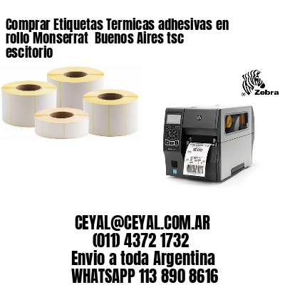 Comprar Etiquetas Termicas adhesivas en rollo Monserrat  Buenos Aires tsc escitorio