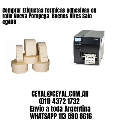 Comprar Etiquetas Termicas adhesivas en rollo Nueva Pompeya  Buenos Aires Sato cg408