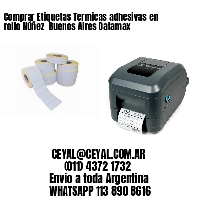 Comprar Etiquetas Termicas adhesivas en rollo Núñez  Buenos Aires Datamax