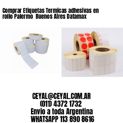 Comprar Etiquetas Termicas adhesivas en rollo Palermo  Buenos Aires Datamax