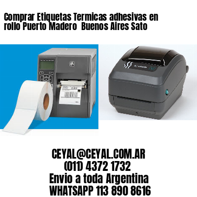 Comprar Etiquetas Termicas adhesivas en rollo Puerto Madero  Buenos Aires Sato