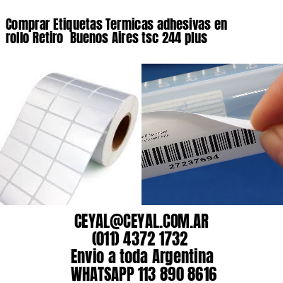 Comprar Etiquetas Termicas adhesivas en rollo Retiro  Buenos Aires tsc 244 plus