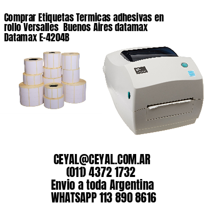 Comprar Etiquetas Termicas adhesivas en rollo Versalles  Buenos Aires datamax Datamax E-4204B
