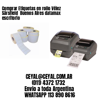 Comprar Etiquetas en rollo Vélez Sársfield  Buenos Aires datamax escritorio
