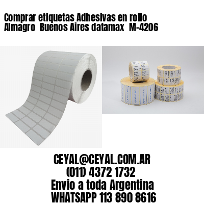 Comprar etiquetas Adhesivas en rollo Almagro  Buenos Aires datamax  M-4206