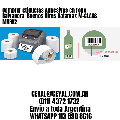 Comprar etiquetas Adhesivas en rollo Balvanera  Buenos Aires Datamax M-CLASS MARK2