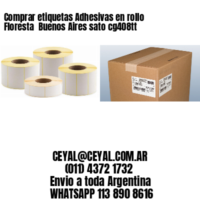 Comprar etiquetas Adhesivas en rollo Floresta  Buenos Aires sato cg408tt