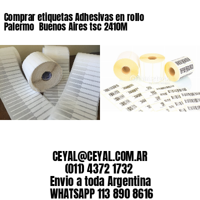 Comprar etiquetas Adhesivas en rollo Palermo  Buenos Aires tsc 2410M