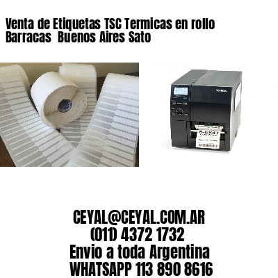 Venta de Etiquetas TSC Termicas en rollo Barracas  Buenos Aires Sato