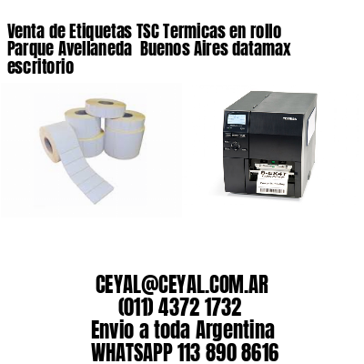 Venta de Etiquetas TSC Termicas en rollo Parque Avellaneda  Buenos Aires datamax escritorio