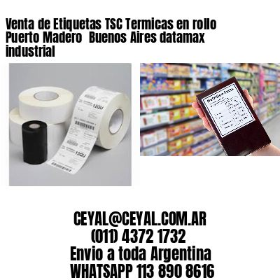 Venta de Etiquetas TSC Termicas en rollo Puerto Madero  Buenos Aires datamax industrial