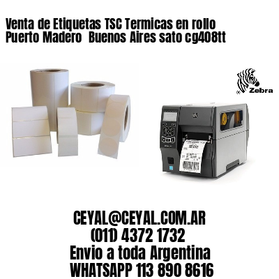 Venta de Etiquetas TSC Termicas en rollo Puerto Madero  Buenos Aires sato cg408tt