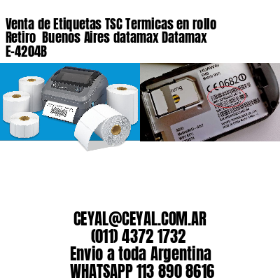 Venta de Etiquetas TSC Termicas en rollo Retiro  Buenos Aires datamax Datamax E-4204B