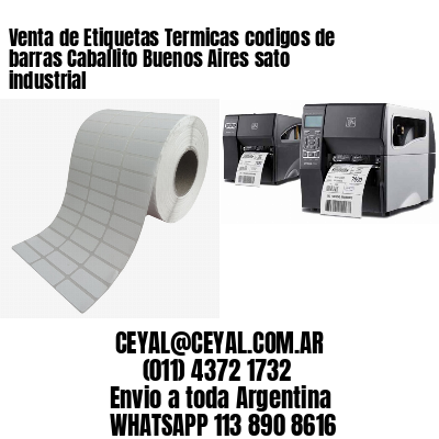 Venta de Etiquetas Termicas codigos de barras Caballito Buenos Aires sato industrial