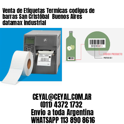 Venta de Etiquetas Termicas codigos de barras San Cristóbal  Buenos Aires datamax industrial