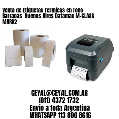 Venta de Etiquetas Termicas en rollo Barracas  Buenos Aires Datamax M-CLASS MARK2