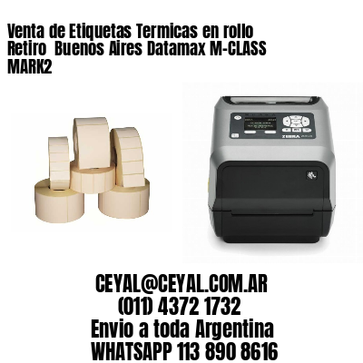 Venta de Etiquetas Termicas en rollo Retiro  Buenos Aires Datamax M-CLASS MARK2