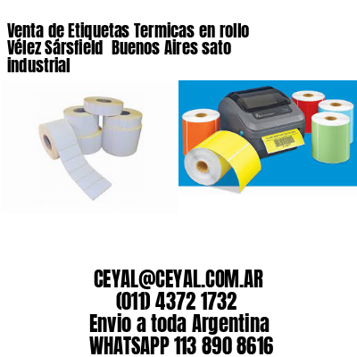 Venta de Etiquetas Termicas en rollo Vélez Sársfield  Buenos Aires sato industrial