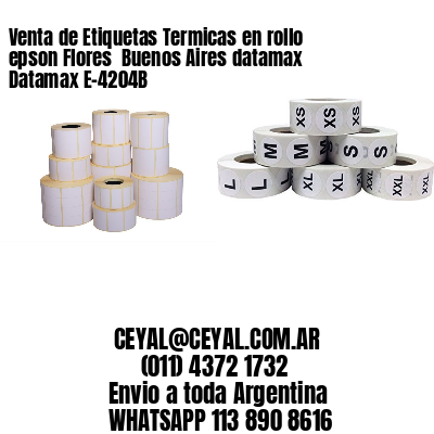 Venta de Etiquetas Termicas en rollo epson Flores  Buenos Aires datamax Datamax E-4204B