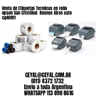 Venta de Etiquetas Termicas en rollo epson San Cristóbal  Buenos Aires sato cg408tt