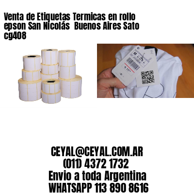 Venta de Etiquetas Termicas en rollo epson San Nicolás  Buenos Aires Sato cg408