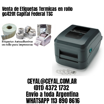 Venta de Etiquetas Termicas en rollo gc420t Capital Federal TSC