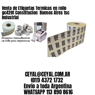 Venta de Etiquetas Termicas en rollo gc420t Constitucion  Buenos Aires tsc industrial