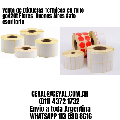 Venta de Etiquetas Termicas en rollo gc420t Flores  Buenos Aires Sato escritorio