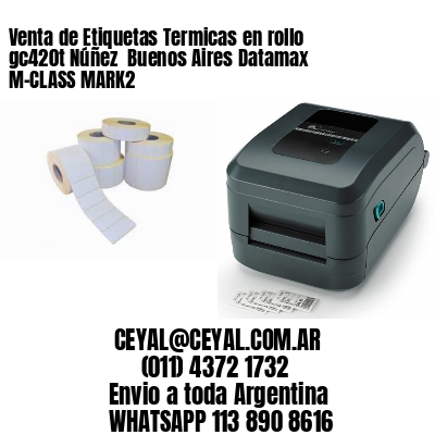 Venta de Etiquetas Termicas en rollo gc420t Núñez  Buenos Aires Datamax M-CLASS MARK2