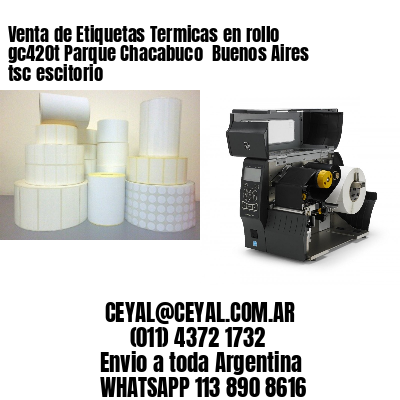 Venta de Etiquetas Termicas en rollo gc420t Parque Chacabuco  Buenos Aires tsc escitorio