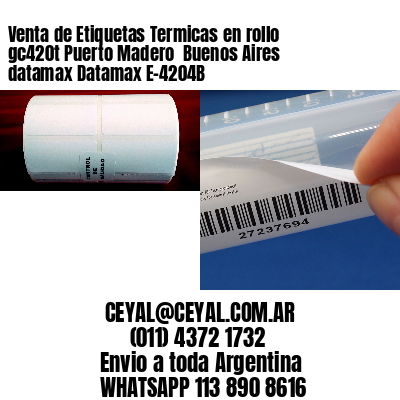 Venta de Etiquetas Termicas en rollo gc420t Puerto Madero  Buenos Aires datamax Datamax E-4204B