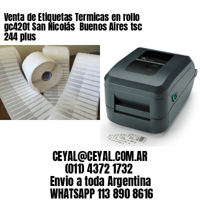 Venta de Etiquetas Termicas en rollo gc420t San Nicolás  Buenos Aires tsc 244 plus