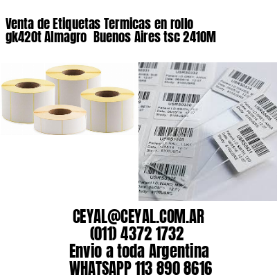 Venta de Etiquetas Termicas en rollo gk420t Almagro  Buenos Aires tsc 2410M