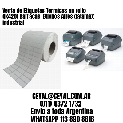 Venta de Etiquetas Termicas en rollo gk420t Barracas  Buenos Aires datamax industrial