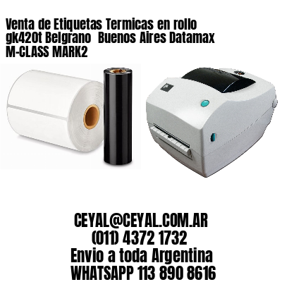 Venta de Etiquetas Termicas en rollo gk420t Belgrano  Buenos Aires Datamax M-CLASS MARK2