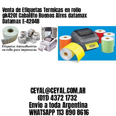 Venta de Etiquetas Termicas en rollo gk420t Caballito Buenos Aires datamax Datamax E-4204B