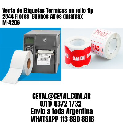 Venta de Etiquetas Termicas en rollo tlp 2844 Flores  Buenos Aires datamax  M-4206