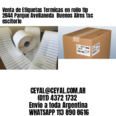 Venta de Etiquetas Termicas en rollo tlp 2844 Parque Avellaneda  Buenos Aires tsc escitorio