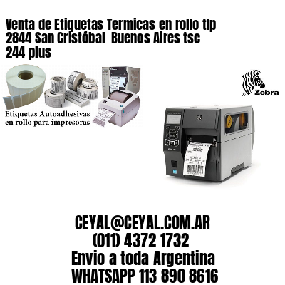 Venta de Etiquetas Termicas en rollo tlp 2844 San Cristóbal  Buenos Aires tsc 244 plus