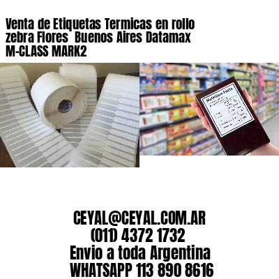 Venta de Etiquetas Termicas en rollo zebra Flores  Buenos Aires Datamax M-CLASS MARK2